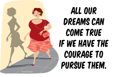 All Our Dreams Can Come True If We Have The Courage to Pursue Them from Starling Fitness