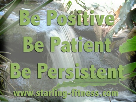 Be Positive Be Patient Be Persistent from Starling Fitness