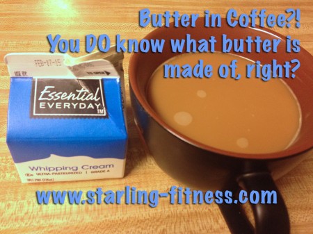 Butter in Coffee - You DO Know What Butter Is Made Of, Right - Starling Fitness