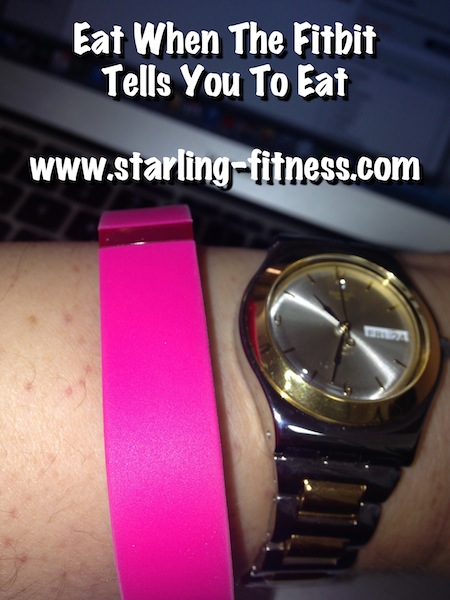 Eat When The Fitbit Tells You to Eat from Starling Fitness