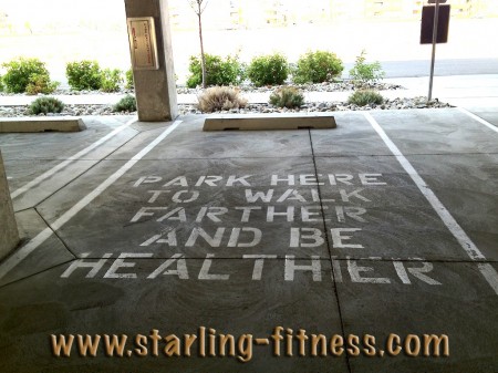 Park Here To Walk Farther and Be Healthier from Starling Fitness