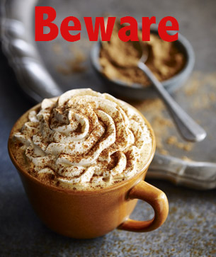 Beware the Pumpkin Spice Latte