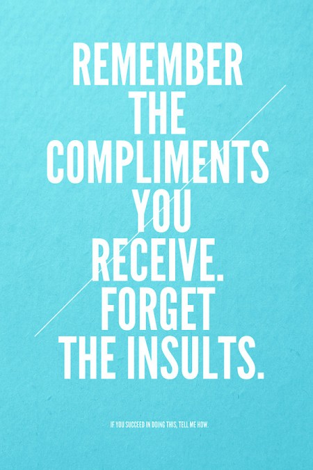 Remember the compliments you receive. Forget the insults. From Starling Fitness