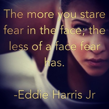 The More You Stare Fear in the Face The Less of a Face Fear Has from Starling Fitness